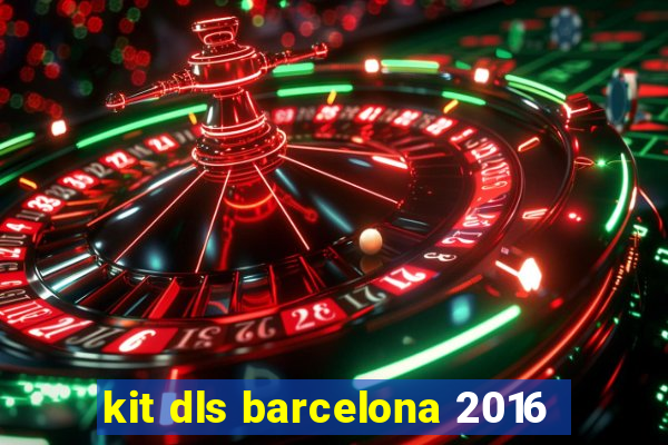 kit dls barcelona 2016